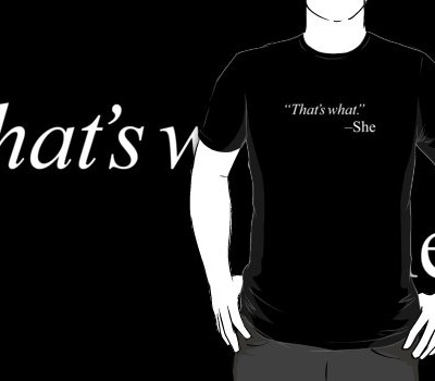 “That’s What!” T-shirt