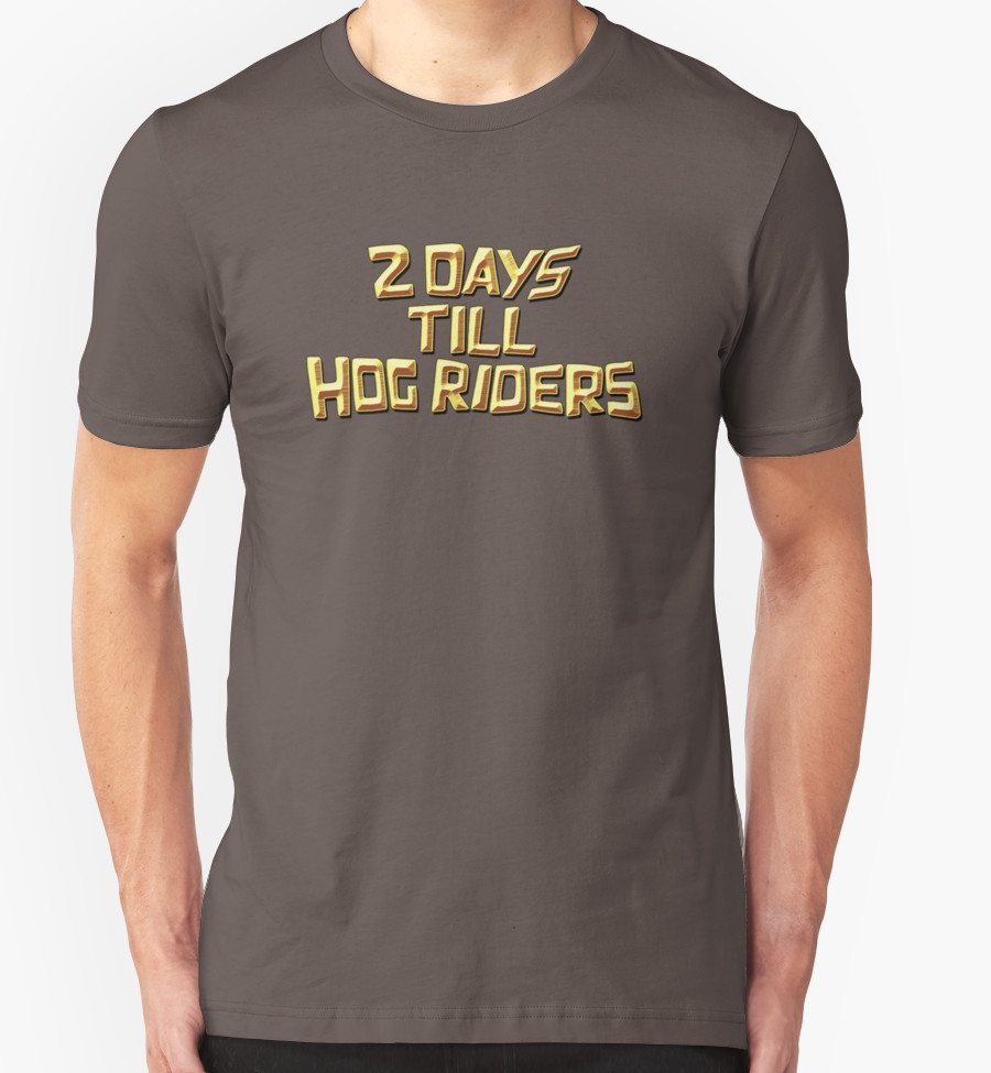 2 Days Till Hog Riders
