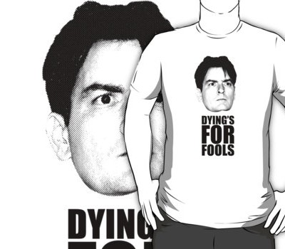 Charlie Sheen – Dying is for Fools