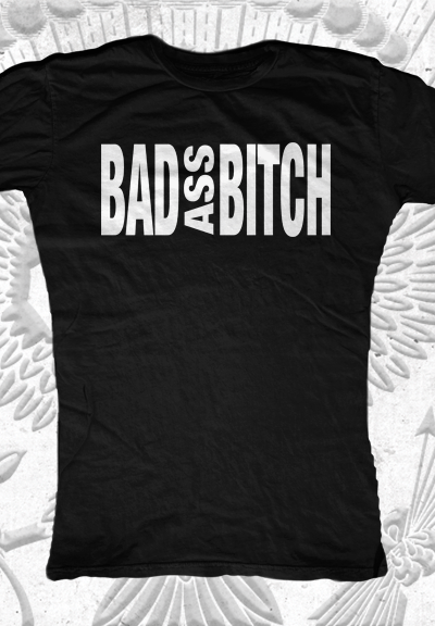 Bad Ass Bitch