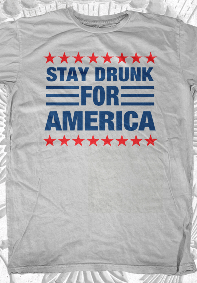 Stay Drunk for America