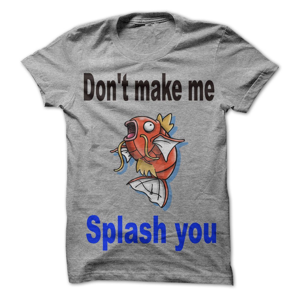 Don’t Make Me Splash You