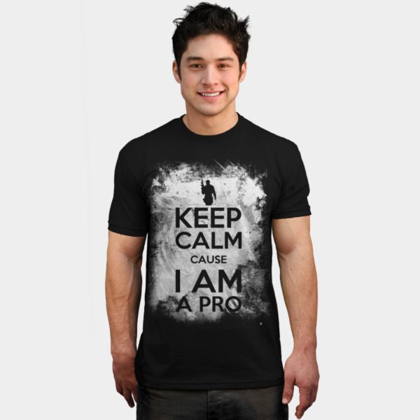 Keep Calm Cause I’m a PRO!