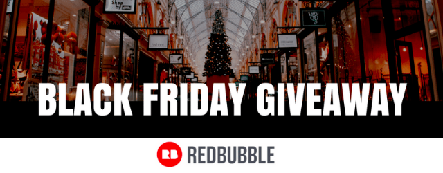Redbubble $300 Black Friday Giveaway